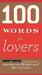 100 Words for Lovers by Editors of the American Heritage Di