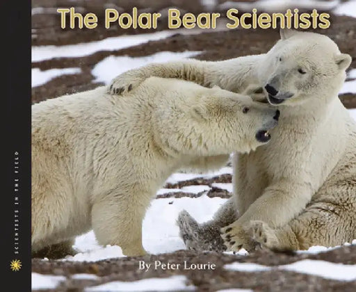 The Polar Bear Scientists by Peter Lourie