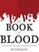 The Book of Blood: From Legends and Leeches to Vampires and Veins by Hp Newquist