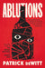 Ablutions: Notes for a Novel by Patrick DeWitt