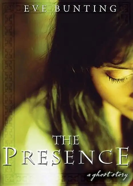 Presence: A Ghost Story by Eve Bunting