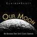 Our Moon: New Discoveries about Earth's Closest Companion by Elaine Scott