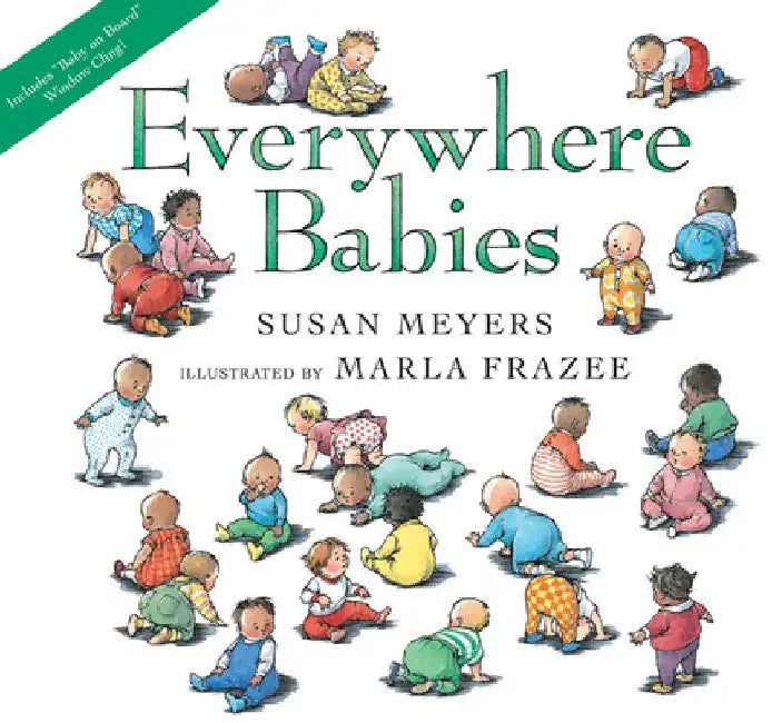 Everywhere Babies [With Window Cling] by Susan Meyers
