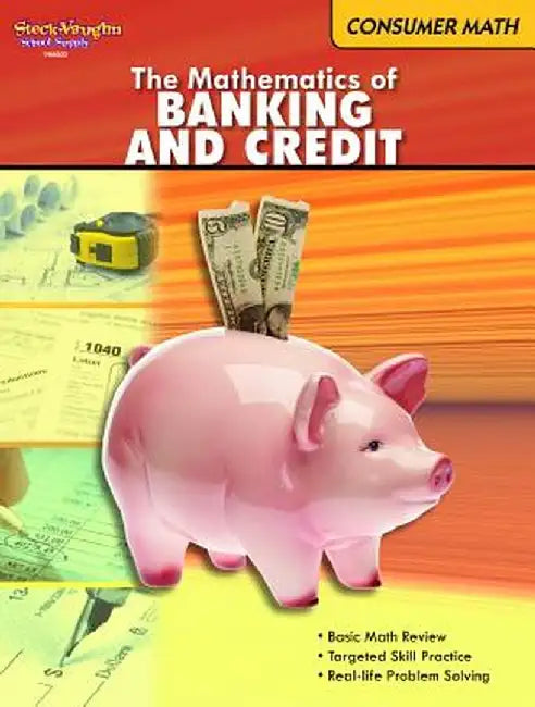 The Mathematics of Banking and Credit: Consumer Math by Steck-Vaughn Company