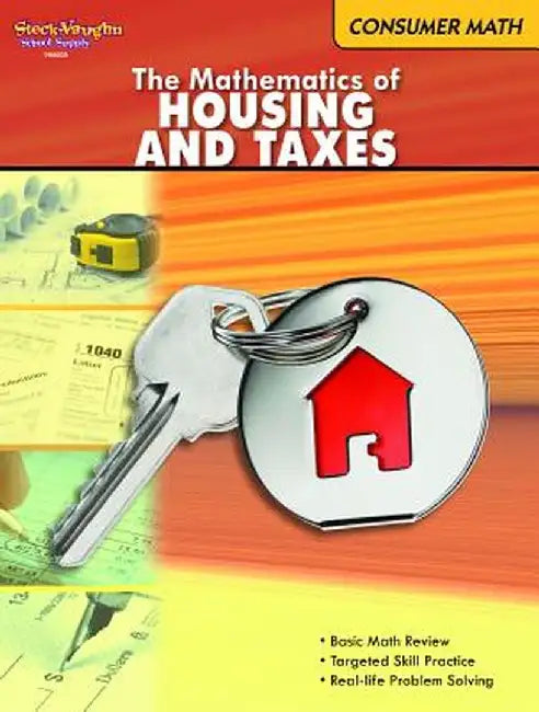 The Mathematics of Housing and Taxes: Consumer Math by Steck-Vaughn Company