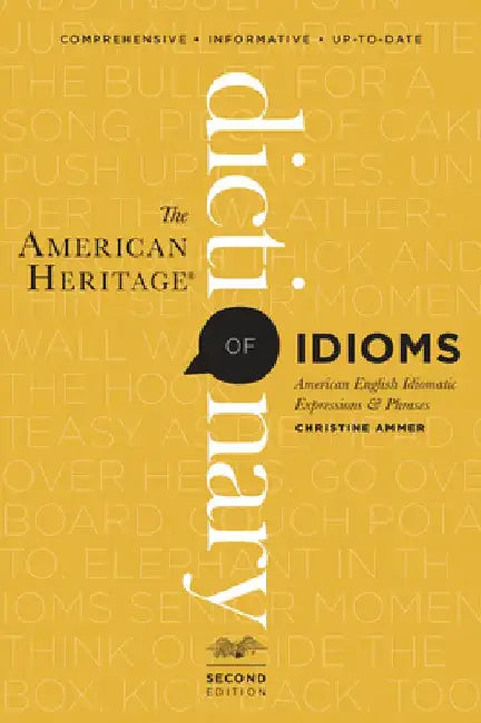 The American Heritage Dictionary of Idioms, Second Edition by Christine Ammer
