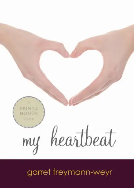 My Heartbeat: A Printz Award Winner by Garret Freymann-Weyr