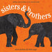 Sisters & Brothers: Sibling Relationships in the Animal World by Robin Page