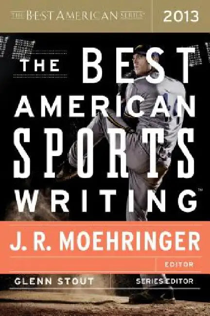 The Best American Sports Writing 2013 by Glenn Stout
