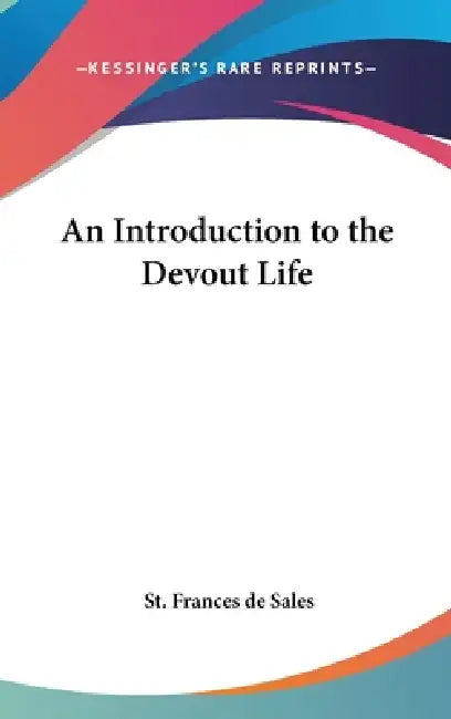 An Introduction to the Devout Life by St Frances De Sales