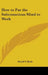 How to Put the Subconscious Mind to Work by David V. Bush
