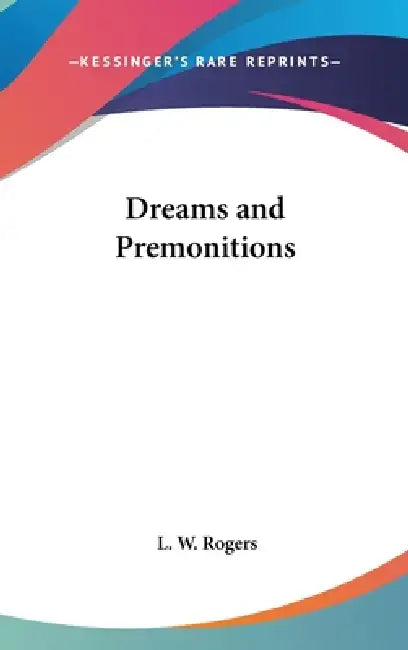 Dreams and Premonitions by L. W. Rogers