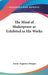 The Mind of Shakespeare as Exhibited in His Works by Aaron Augustus Morgan