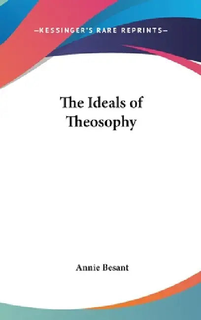 The Ideals of Theosophy by Annie Besant