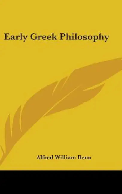 Early Greek Philosophy by Alfred William Benn