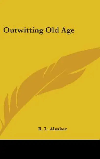 Outwitting Old Age by R. L. Alsaker