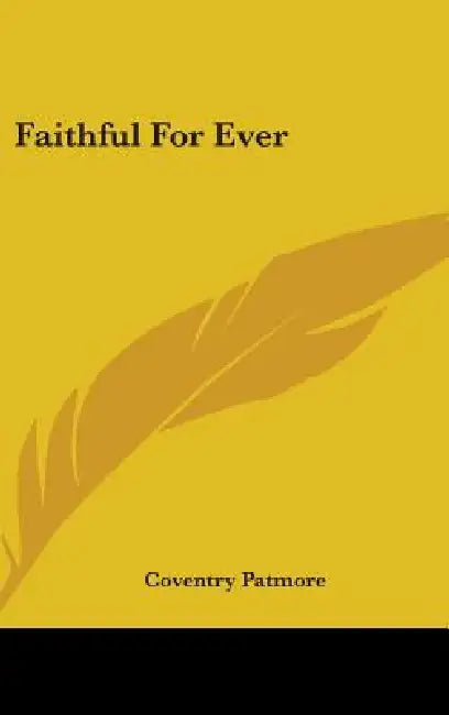 Faithful For Ever by Coventry Patmore