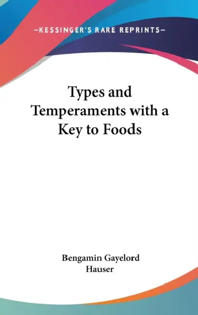 Types and Temperaments with a Key to Foods by Bengamin Gayelord Hauser