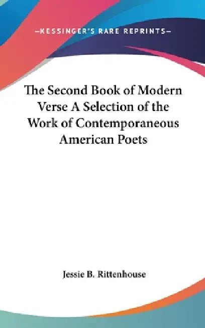 The Second Book of Modern Verse A Selection of the Work of Contemporaneous American Poets by Jessie B. Rittenhouse