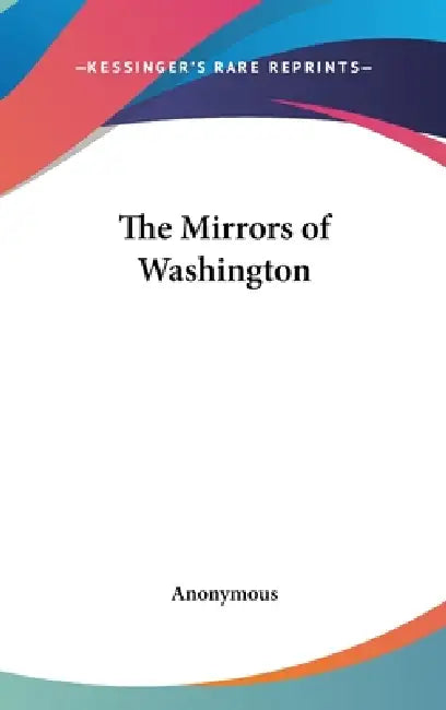 The Mirrors of Washington by Anonymous