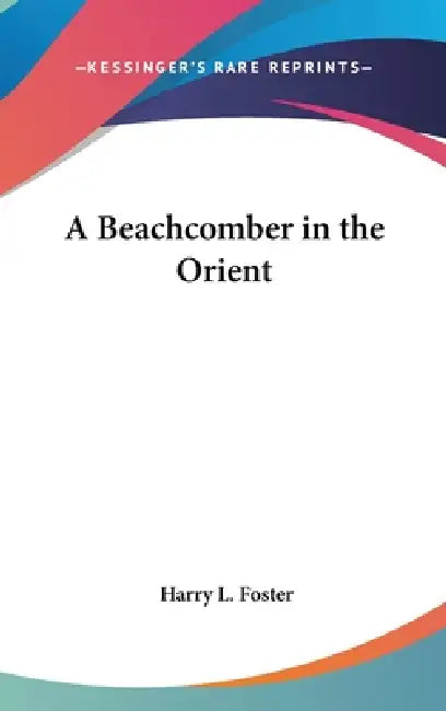 A Beachcomber in the Orient by Harry L. Foster