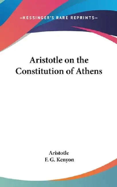 Aristotle on the Constitution of Athens by Aristotle, F. G. Kenyon