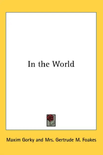 In the World by Maxim Gorky, Gertrude M. Foakes
