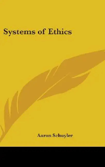 Systems of Ethics by Aaron Schuyler
