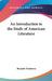 An Introduction to the Study of American Literature by Brander Matthews