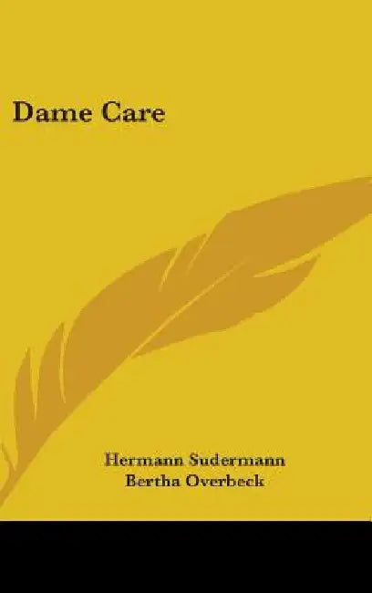 Dame Care by Hermann Sudermann, Bertha Overbeck