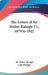 The Letters of Sir Walter Raleigh V1, 1879 to 1922 by Walter Raleigh, Lady Raleigh