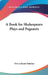 A Book for Shakespeare Plays and Pageants by Orie Latham Hatcher