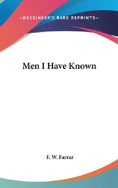 Men I Have Known by F. W. Farrar