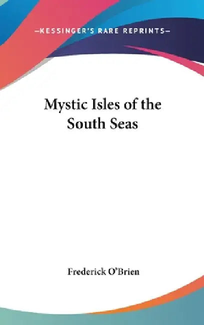 Mystic Isles of the South Seas by Frederick O'Brien