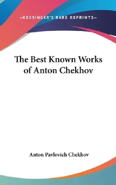 The Best Known Works of Anton Chekhov by Anton Pavlovich Chekhov