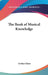 The Book of Musical Knowledge by Arthur Elson