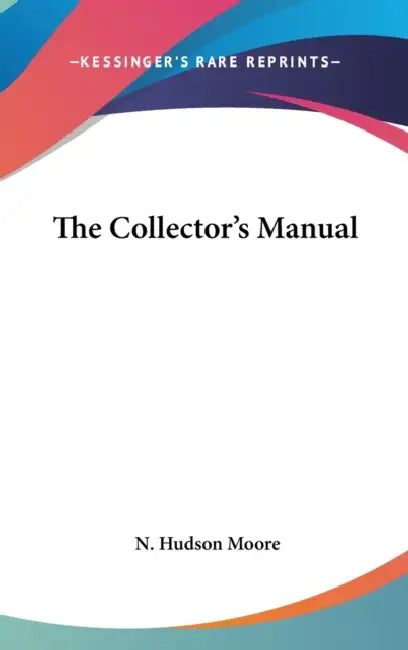 The Collector's Manual by N. Hudson Moore