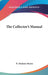 The Collector's Manual by N. Hudson Moore