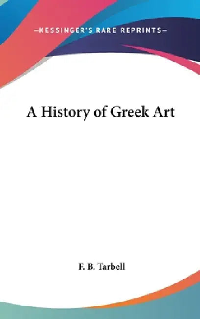 A History of Greek Art by F. B. Tarbell