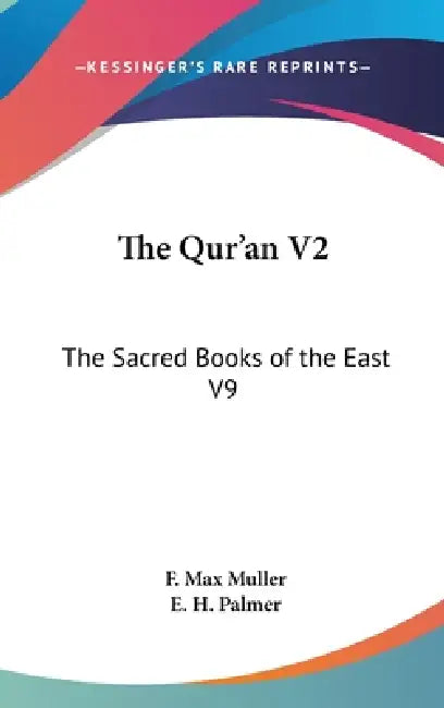 The Qur'an V2: The Sacred Books of the East V9 by F. Max Muller, E. H. Palmer