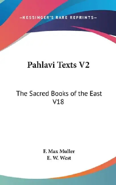Pahlavi Texts V2: The Sacred Books of the East V18 by F. Max Muller, E. W. West