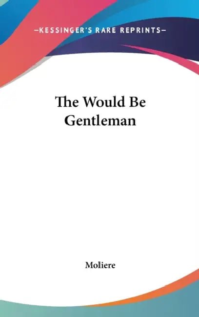 The Would Be Gentleman by Moliere