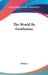 The Would Be Gentleman by Moliere