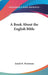 A Book About the English Bible by Josiah H. Penniman