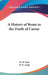 A History of Rome to the Death of Caesar by W. W. How, H. D. Leigh