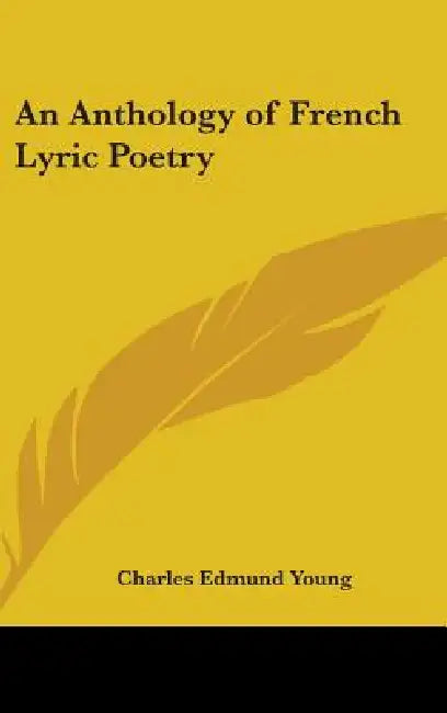 An Anthology of French Lyric Poetry by Charles Edmund Young