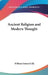 Ancient Religion and Modern Thought by William Samuel Lilly