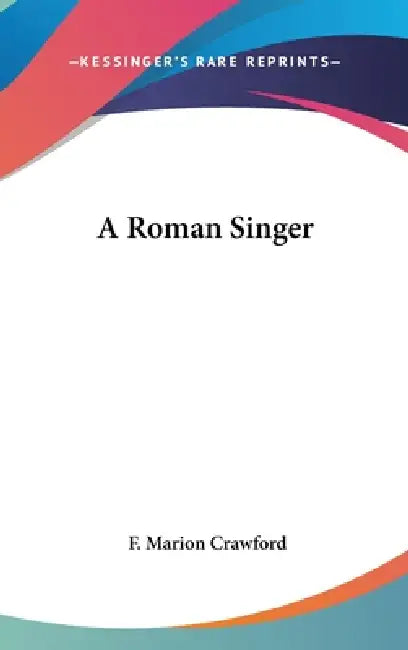 A Roman Singer by F. Marion Crawford