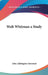 Walt Whitman a Study by John Addington Symonds