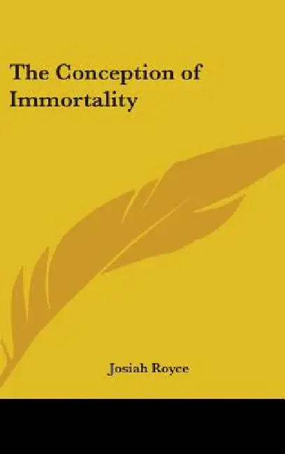 The Conception of Immortality by Josiah Royce